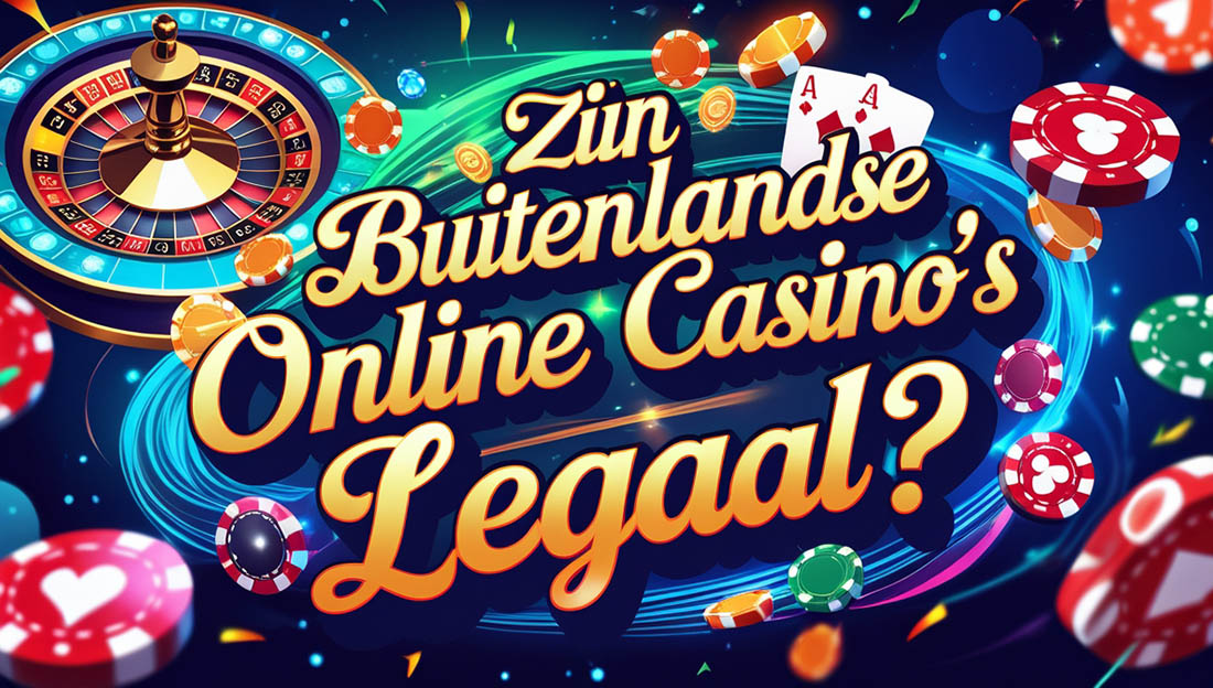 Zijn buitenlandse online casino's legaal